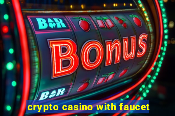 crypto casino with faucet